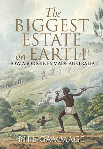 Geoffrey Blainey reviews &#039;The Biggest Estate on Earth: How Aborigines Made Australia&#039; by Bill Gammage