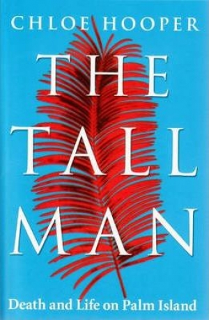 David Trigger reviews &#039;The Tall Man&#039; by Chloe Hooper and &#039;Gone for a Song&#039; by Jeff Waters