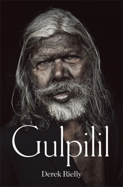 Stephen Bennetts reviews &#039;Gulpilil&#039; by Derek Rielly