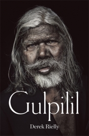 Stephen Bennetts reviews 'Gulpilil' by Derek Rielly