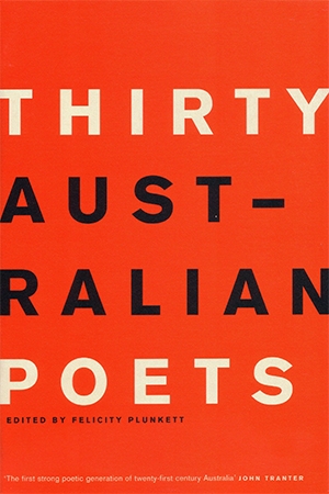 Fiona Wright reviews &#039;Thirty Australian Poets&#039; edited by Felicity Plunkett