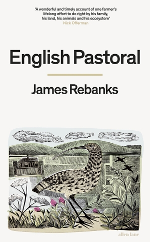 Andrew Fuhrmann reviews &#039;English Pastoral: An inheritance&#039; by James Rebanks