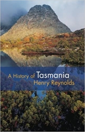 John Hirst reviews 'A History of Tasmania' by Henry Reynolds