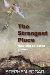 Geoff Page reviews 'The Strangest Place: New and selected poems' by Stephen Edgar