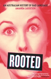 Kate Burridge reviews 'Rooted: An Australian history of bad language' by Amanda Laugesen