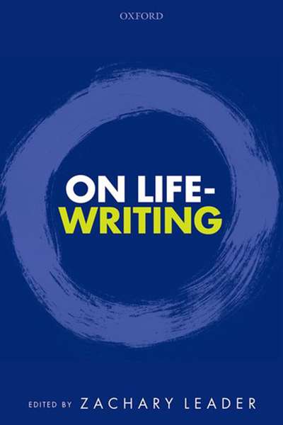 Richard Freadman reviews &#039;On Life-Writing&#039; edited by Zachary Leader