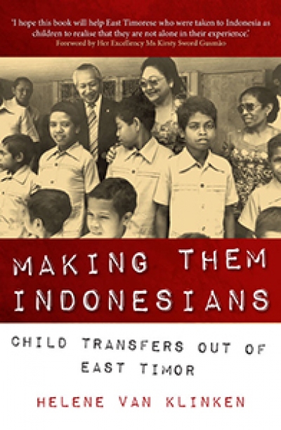 Jill Jolliffe reviews &#039;Making Them Indonesians: Child transfers out of East Timor&#039; by Helene van Klinken