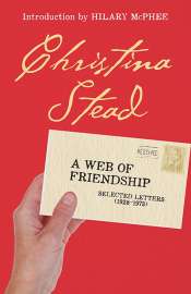 Graeme Powell reviews 'Christina Stead: A web of friendship, selected letters (1928–1973)' edited by Ron Geering