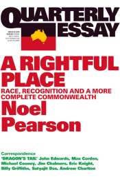 Jon Altman reviews 'A Rightful Place: Race, recognition and a more complete commonwealth' (Quarterly Essay 55) by Noel Pearson