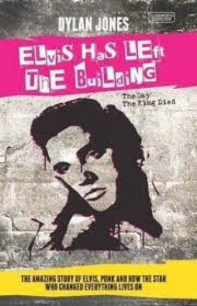Doug Wallen reviews &#039;Elvis Has Left the Building&#039; by Dylan Jones