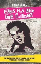 Doug Wallen reviews 'Elvis Has Left the Building' by Dylan Jones