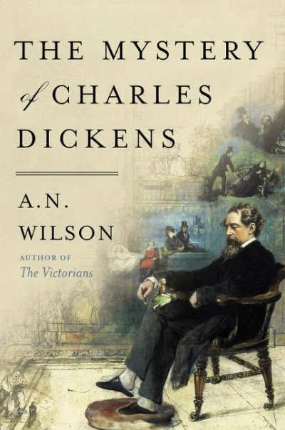 Graham Tulloch reviews &#039;The Mystery of Charles Dickens&#039; by A.N. Wilson