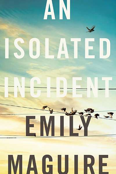 Jay Daniel Thompson reviews &#039;An Isolated Incident&#039; by Emily Maguire