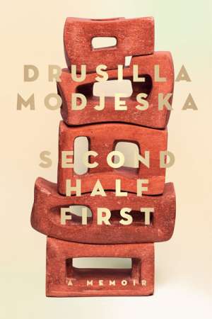 Bernadette Brennan reviews &#039;Second Half First&#039; by Drusilla Modjeska