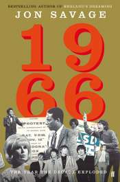 Anwen Crawford reviews '1966: The year the decade exploded' and 'England’s Dreaming: Sex Pistols and punk rock' by Jon Savage