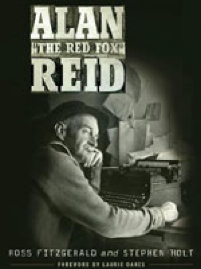 Tom D.C. Roberts reviews &#039;Alan &quot;The Red Fox&quot; Reid: Pressman Par Excellence&#039; by Ross Fitzgerald and Stephen Holt