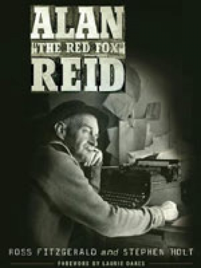 Tom D.C. Roberts reviews 'Alan "The Red Fox" Reid: Pressman Par Excellence' by Ross Fitzgerald and Stephen Holt