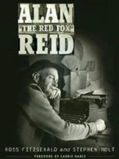 Tom D.C. Roberts reviews &#039;Alan &quot;The Red Fox&quot; Reid: Pressman Par Excellence&#039; by Ross Fitzgerald and Stephen Holt