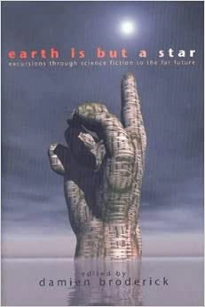 Sylvia Kelso reviews &#039;Earth Is But a Star: Excursions through Science Fiction to the Far Future&#039; edited by Damien Broderick