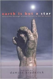 Sylvia Kelso reviews 'Earth Is But a Star: Excursions through Science Fiction to the Far Future' edited by Damien Broderick