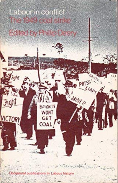 Geoff Muirdon reviews &#039;Labour in Conflict: the 1949 coal strike&#039;, edited by Phillip Deery