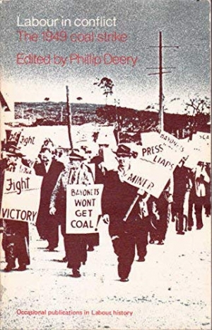 Geoff Muirdon reviews &#039;Labour in Conflict: the 1949 coal strike&#039;, edited by Phillip Deery