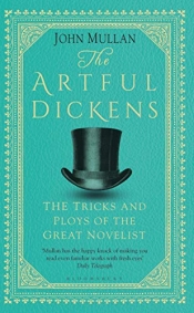 Jennifer Gribble reviews 'The Artful Dickens: The tricks and ploys of the great novelist' by John Mullan