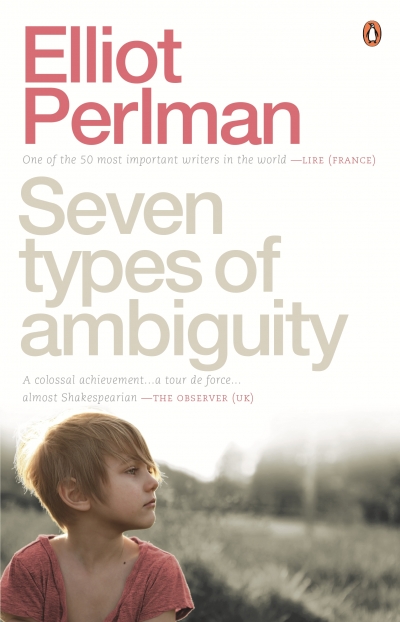 Peter Craven reviews &#039;Seven Types of Ambiguity&#039; by Elliot Perlman