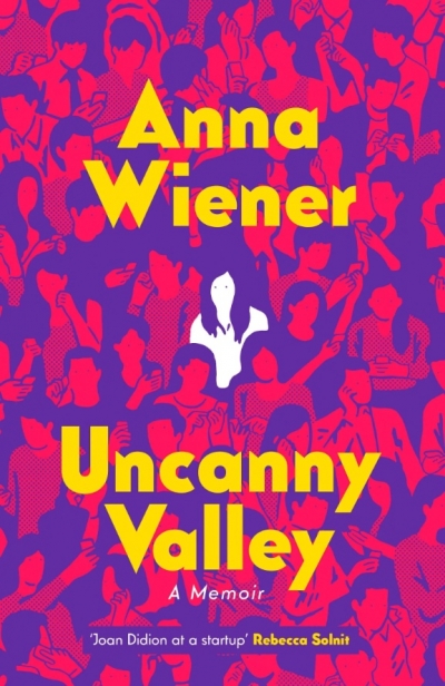 Jack Callil reviews &#039;Uncanny Valley&#039; by Anna Wiener