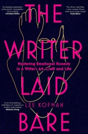 Merav Fima reviews 'The Writer Laid Bare: Mastering emotional honesty in a writer’s art, craft and life' by Lee Kofman