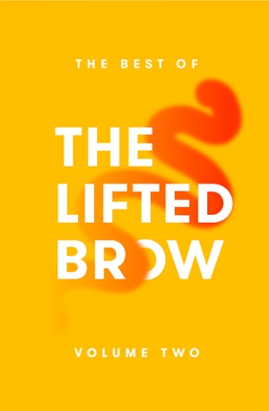 Dan Dixon review &#039;The Best of The Lifted Brow: Volume Two&#039; edited by Alexander Bennetts