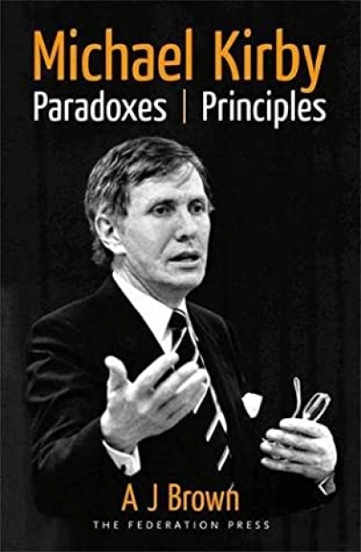 Julian Burnside reviews &#039;Michael Kirby: Paradoxes, Principles&#039; by A.J. Brown