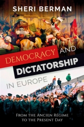 Rémy Davison reviews 'Democracy and Dictatorship in Europe: From the Ancien Régime to the present day' by Sheri Berman