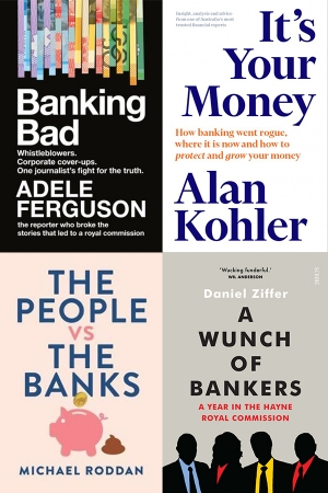 Ben Huf reviews &#039;Banking Bad&#039; by Adele Ferguson, &#039;It’s Your Money&#039; by Alan Kohler, &#039;The People vs The Banks&#039; by Michael Roddan, and &#039;A Wunch of Bankers&#039; by Daniel Ziffer