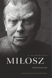 Peter Goldsworthy reviews 'Miłosz: A biography' by Andrzej Franaszek, edited and translated by Aleksandra Parker and Michael Parker