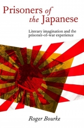 Peter Pierce reviews 'Prisoners of the Japanese: Literary imagination and the prisoner-of-war experience' by Roger Bourke