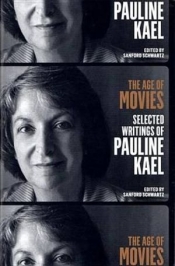 Philippa Hawker reviews 'The Age of Movies: Selected writings of Pauline Kael' edited by Sanford Schwartz