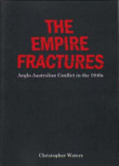 Jeffrey Grey reviews &#039;The Empire Fractures: Anglo-Australian Conflict in the 1940s&#039; by Christopher Waters