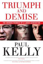 James Walter reviews 'Triumph and Demise: The broken promise of a Labor generation' by Paul Kelly