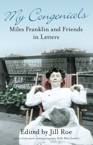 Paul Brunton reviews &#039;My Congenials: Miles Franklin and friends in letters&#039; edited by Jill Roe