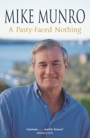 Tim Bowden reviews ‘A Pasty-faced Nothing’ by Mike Munro