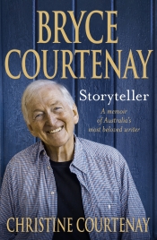 Jacqueline Kent reviews 'Bryce Courtenay: Storyteller' by Christine Courtenay