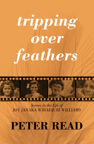 Sarah Kanowski reviews &#039;Tripping Over Feathers: Scenes in the life of Joy Janaka Wiradjuri Williams&#039; by Peter Read