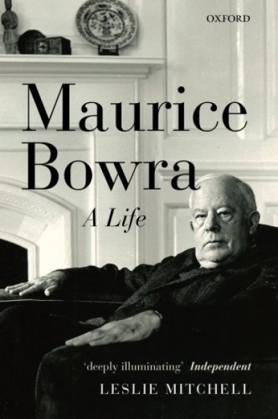 Ian Donaldson reviews &#039;Maurice Bowra: A life&#039; by Leslie Mitchell