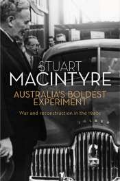 Colin Golvan reviews 'Australia's Boldest Experiment: War and Reconstruction in the 1940s' by Stuart Macintyre