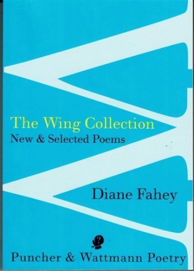 Rose Lucas reviews 'The Wing Collection: New and Selected Poems' by Diane Fahey