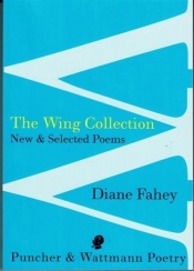 Rose Lucas reviews 'The Wing Collection: New and Selected Poems' by Diane Fahey