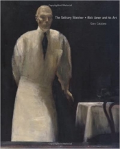 Bernard Smith reviews 'The Solitary Watcher: Rick Amor and his art' by Gary Catalano