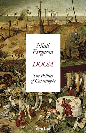 Benjamin Huf reviews &#039;Doom: The politics of catastrophe&#039; by Niall Ferguson and &#039;The Premonition: A pandemic story&#039; by Michael Lewis