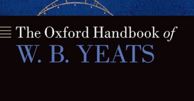 Jeremy George reviews &#039;The Oxford Handbook of W.B. Yeats&#039;, edited by Lauren Arrington and Matthew Campbell